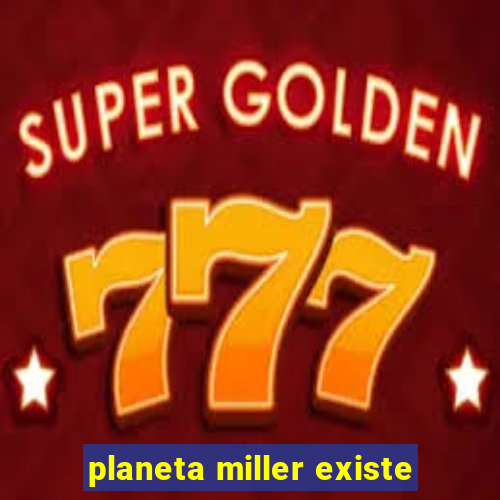 planeta miller existe